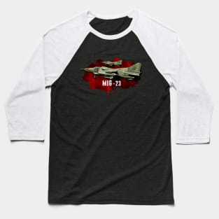 Mikoyan-Gourevitch Mig-23 Baseball T-Shirt